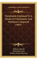 Christianity Explained to a Hindu or Christianity and Hinduism Compared (1893)