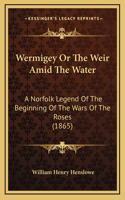 Wermigey Or The Weir Amid The Water
