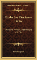 Etudes Sur L'Ancienne France