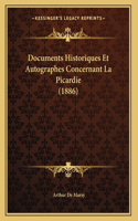 Documents Historiques Et Autographes Concernant La Picardie (1886)