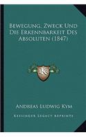 Bewegung, Zweck Und Die Erkennbarkeit Des Absoluten (1847)