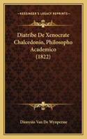 Diatribe De Xenocrate Chalcedonio, Philosopho Academico (1822)