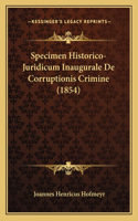 Specimen Historico-Juridicum Inaugurale de Corruptionis Crimine (1854)