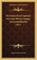 Die Summa Decreti Lipsiensis Des Codex 986 Der Leipziger Universitatsbibliothek (1871)