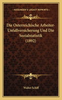 Osterreichische Arbeiter-Unfallversicherung Und Die Sozialstatistik (1892)