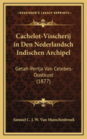 Cachelot-Visscherij in Den Nederlandsch Indischen Archipel: Getah-Pertja Van Celebes-Oostkust (1877)