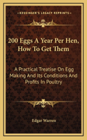 200 Eggs A Year Per Hen, How To Get Them
