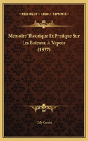 Memoire Theorique Et Pratique Sur Les Bateaux A Vapeur (1837)