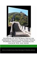 Wonders of the World: Focus on Howard Hillman's Man-Made Travel Wonders Including Teotihuacan, Angkor Wat and More(English)