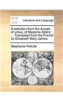 A selection from the Annals of virtue, of Madame Sillery: (English)