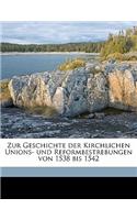 Zur Geschichte Der Kirchlichen Unions- Und Reformbestrebungen Von 1538 Bis 1542