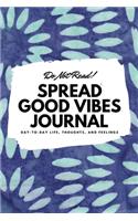 Do Not Read! Spread Good Vibes Journal (6x9 Softcover Lined Journal / Notebook): (148 6x9 Lined Journal)
