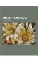 Among the Mongols