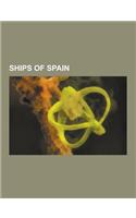 Ships of Spain: Age of Sail Ships of Spain, Ironclad Warships of Spain, Lists of Ships of Spain, Merchant Ships of Spain, Naval Ships