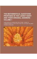 The Mathematical Questions Proposed in the Ladies' Diary and Their Original Answers Volume 1; Together with Some New Solutions from Its Commencement i