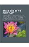 Green - Science and Technology: Hybrid Vehicles, Renewable Energy, Hybrid Cars, Lexus Rx400h, Toyota Prius, Algae Biofuel, Biofuel, Biomass, Cape Cod Wind Project, Ethanol, Green E(English)