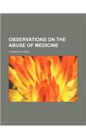 Observations on the Abuse of Medicine
