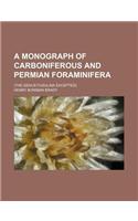 A Monograph of Carboniferous and Permian Foraminifera; (The Genus Fusulina Excepted).