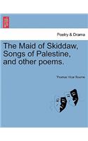 The Maid of Skiddaw, Songs of Palestine, and Other Poems.