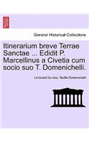 Itinerarium Breve Terrae Sanctae ... Edidit P. Marcellinus a Civetia Cum Socio Suo T. Domenichelli.