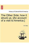 Other Side; How It Struck Us. [An Account of a Visit to America.]