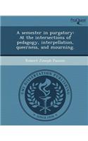 A Semester in Purgatory: At the Intersections of Pedagogy