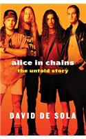 Alice in Chains: The Untold Story