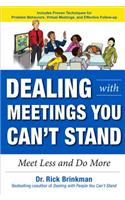 Dealing with Meetings You Can't Stand: Meet Less and Do More