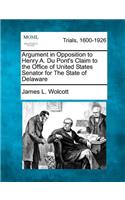 Argument in Opposition to Henry A. Du Pont's Claim to the Office of United States Senator for the State of Delaware