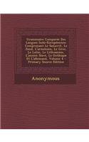 Grammaire Comparee Des Langues Indo-Europeennes: Comprenant Le Sanscrit, Le Zend, L'Armenien, Le Grec, Le Latin, Le Lithuanien, L'Ancien Slave, Le Got