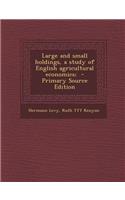 Large and Small Holdings, a Study of English Agricultural Economics;