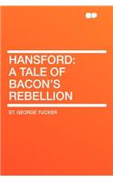 Hansford: A Tale of Bacon's Rebellion: A Tale of Bacon's Rebellion