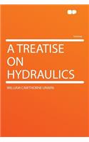 A Treatise on Hydraulics: (English)