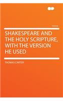 Shakespeare and the Holy Scripture, with the Version He Used