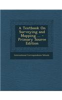 A Textbook on Surveying and Mapping ... - Primary Source Edition