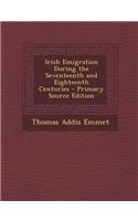 Irish Emigration During the Seventeenth and Eighteenth Centuries