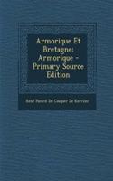 Armorique Et Bretagne: Armorique - Primary Source Edition: Armorique - Primary Source Edition