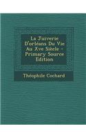 La Juiverie D'Orleans Du Vie Au Xve Siecle - Primary Source Edition