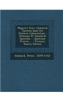 Magistri Petri Abaelardi Epistola Quae Est Historia Calamitatum