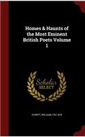 Homes & Haunts of the Most Eminent British Poets Volume 1: (English)