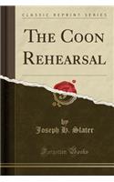 The Coon Rehearsal (Classic Reprint)