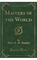 Masters of the World, Vol. 2 of 3 (Classic Reprint)