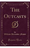 The Outcasts (Classic Reprint)