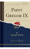 Papst Gregor IX (Classic Reprint)