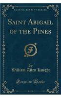 Saint Abigail of the Pines (Classic Reprint)