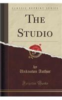 The Studio (Classic Reprint): (English)