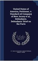 United States of America, Petitioner, V. Standard Oil Company of New Jersey et al., Defendants. Defendants' Brief on the Facts