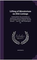 Lifting of Moratorium on ESA Listings: Hearing Before the Committee on Resources, House of Representatives, One Hundred Fourth Congress, Second Session ... June 25, 1996--Washington, DC