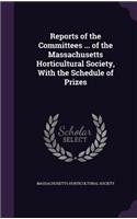 Reports of the Committees ... of the Massachusetts Horticultural Society, with the Schedule of Prizes