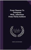 From Chaucer to Tennyson With...Selections from Thirty Authors